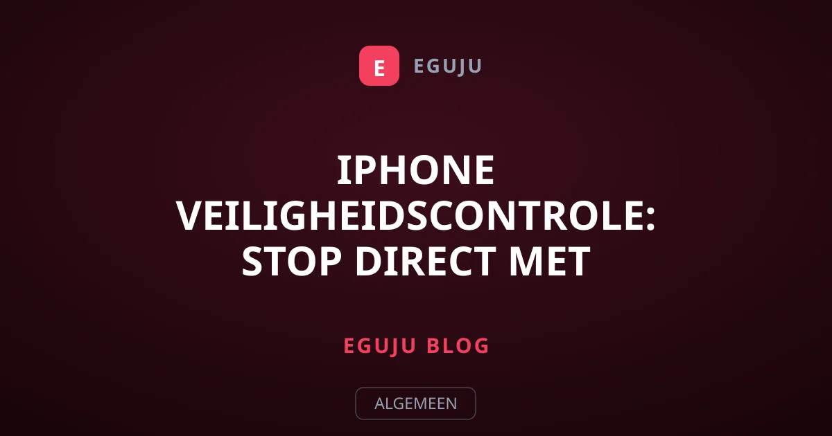 iPhone Veiligheidscontrole: Stop Direct Met Locatie Delen